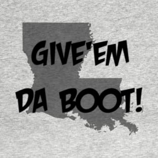 Give'em Da Boot T-Shirt